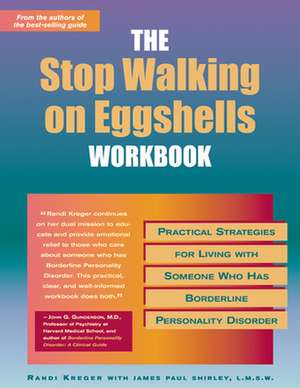 Stop Walking on Eggshells Workbook: Practical Strategies for Living with Someone Who Has Borderline Personality Disorder de Randy Kreger