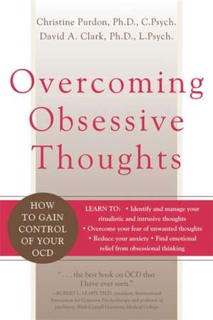 Overcoming Obsessive Thoughts: How to Gain Control of Your OCD de Christine Purdon