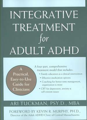 Integrative Treatment for Adult ADHD: A Practical, Easy-To-Use Guide for Clinicians de Ari Tuckman