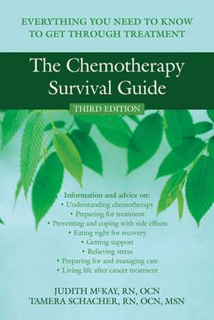 The Chemotherapy Survival Guide: Everything You Need to Know to Get Through Treatment de Judith McKay