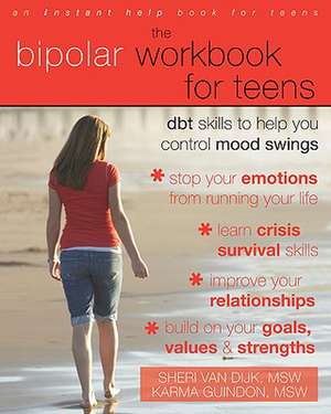 The Bipolar Workbook for Teens: Dbt Skills to Help You Control Mood Swings de Sheri Van Dijk