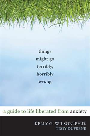 Things Might Go Terribly, Horribly Wrong de Kelly G. Wilson