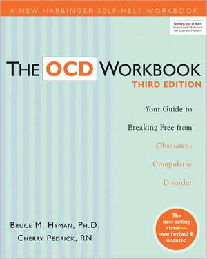 The OCD Workbook: Your Guide to Breaking Free from Obsessive-Compulsive Disorder de Bruce M. Hyman