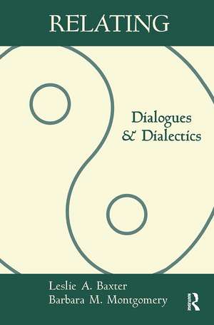 Relating: Dialogues and Dialectics de Leslie A. Baxter