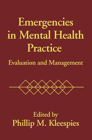 Emergencies in Mental Health Practice: Evaluation and Management de Phillip M. Kleespies