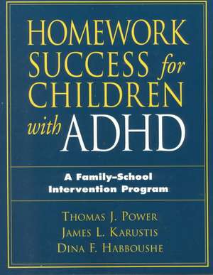 Homework Success for Children with ADHD: A Family-School Intervention Program de Thomas J. Power