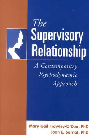 The Supervisory Relationship de Mary Gail Frawley-O'Dea