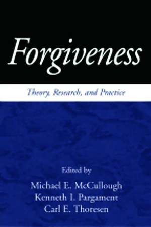 Forgiveness: Theory, Research, and Practice de Michael E. McCullough