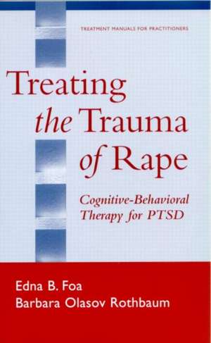 Treating the Trauma of Rape: Cognitive-Behavioral Therapy for PTSD de Edna B. Foa