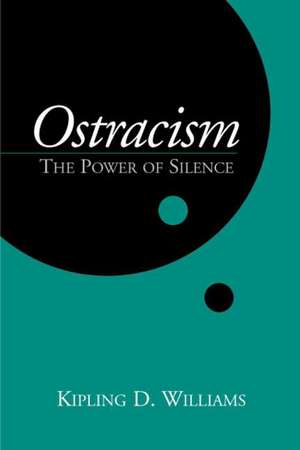 Ostracism: The Power of Silence de Kipling D. Williams