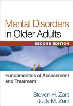 Mental Disorders in Older Adults, Second Edition: Fundamentals of Assessment and Treatment de Steven H. Zarit