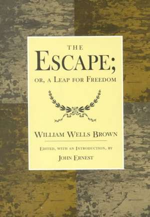 The Escape: A Leap For Freedom de William Wells Brown