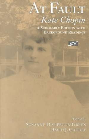 At Fault: Scholarly Edition W/Background Readings de Kate Chopin