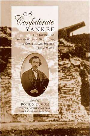 A Confederate Yankee: Journal Of Edward William Drummond de Roger S. Durham