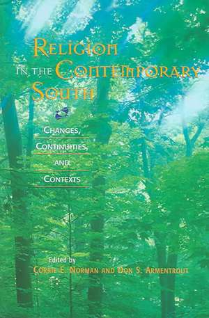 Religion in the Contemporary South: Changes, Continuities, and Contexts de Corrie E. Norman