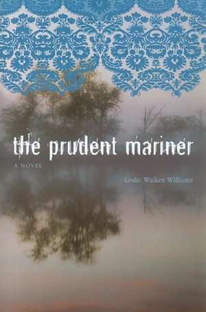 The Prudent Mariner: A Novel de Leslie Walker Williams