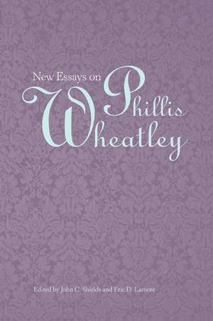 New Essays on Phillis Wheatley de John C. Shields