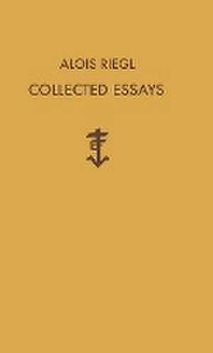 Alois Riegl Collected Essays de Alois Riegl