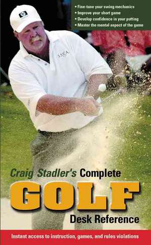 Craig Stadler's Complete Golf Desk Reference de Craig Stadler