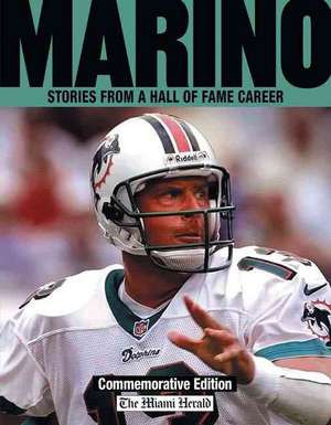 Marino: Stories from a Hall of Fame Career de Miami Herald