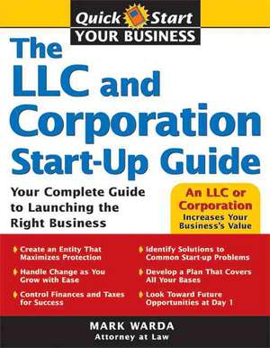 The LLC and Corporation Start-Up Guide de Mark Warda