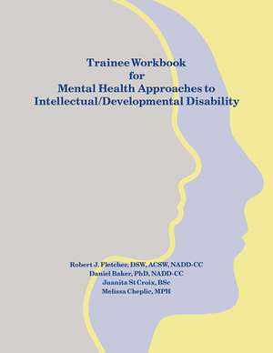 Trainee Workbook for Mental Health Approaches to Intellectual / Developmental Disability de Daniel Baker