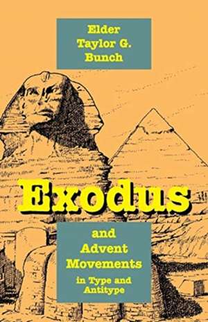 Exodus and Advent Movements in Type and Antitype de Taylor G. Bunch