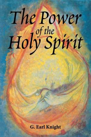 The Power of the Holy Spirit de G. Earl Knight