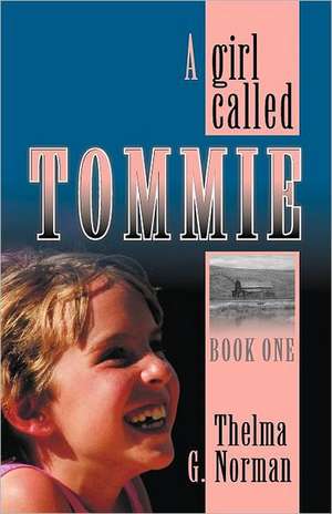 A Girl Called Tommie de Thelma G. Norman