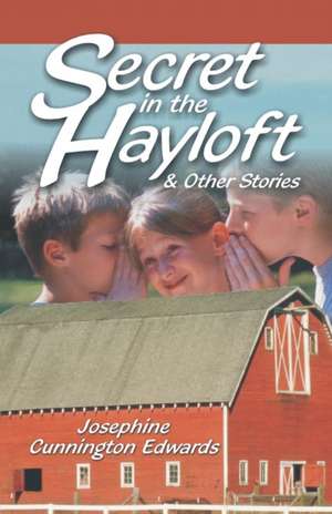 Secret in the Hayloft de Josephne Cunnington Edwards