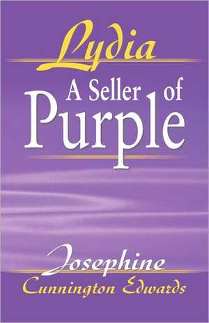 Lydia, a Seller of Purple: First Grade de Josephine Cunnington Edwards