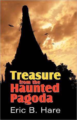 Treasure from the Haunted Pagoda de Eric B. Hare