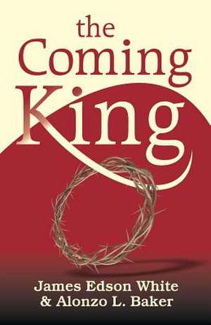 The Coming King de James Edson White