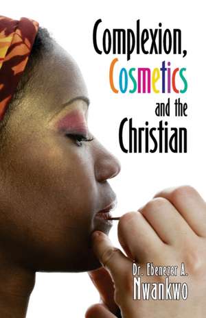 Complexion, Cosmetics and the Christian de Ebenezer A. Nwankwo