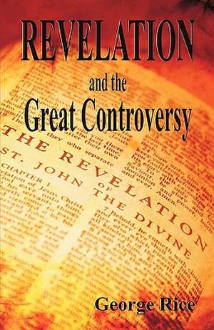 Revelation and the Great Controversy de George Rice