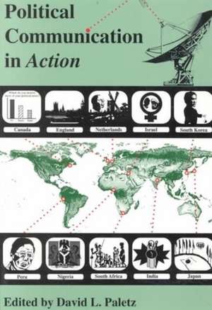 Political Communication in Action: "States, Institutions, Movements, Audiences" de David L. Paletz