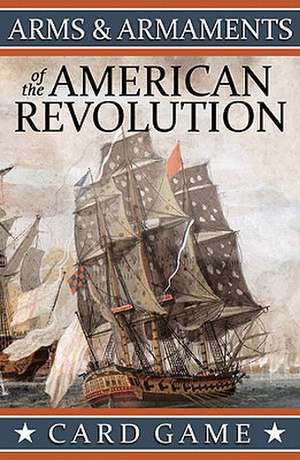 Arms & Armaments of the American Revolution, Card Game de Paul J. Byrne