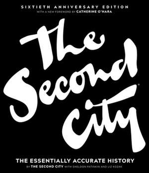 The Second City: The Essentially Accurate History de Liz Kozak