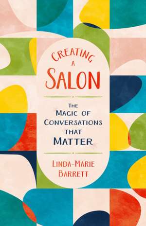 Creating a Salon de Linda-Marie Barrett