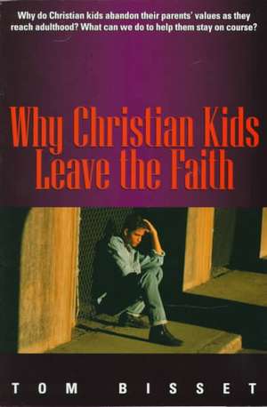 Why Christian Kids Leave the Faith de Tom Bisset