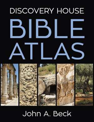 Discovery House Bible Atlas de John A. Beck