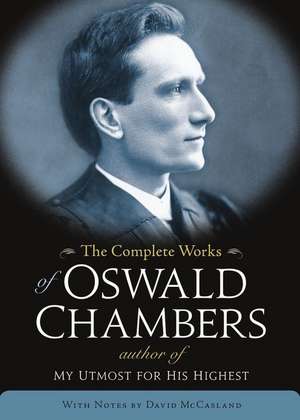 The Complete Works of Oswald Chambers de David McCasland