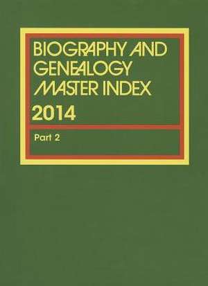 Biography and Genealogy Master Index, Part 2: A Consolidated Index to More Than 250,000 Biographical Sketches in Current and Retrospective Biographica de Gale