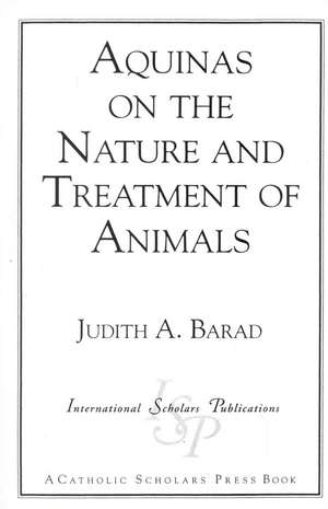 Aquinas on the Nature and Treatment of Animals de Judith A. Barad