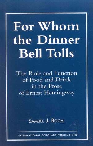 For Whom the Dinner Bell Tolls de Samuel J. Rogal