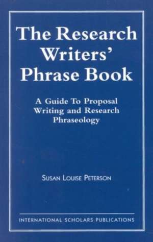 The Research Writer's Phrase Book de Susan Louise Peterson