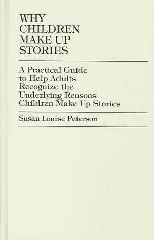 Why Children Make Up Stories de Susan Louise Peterson