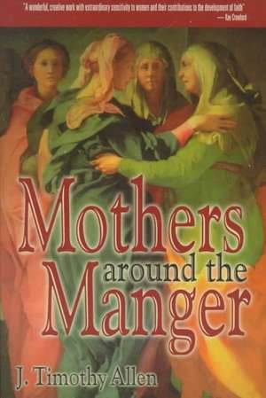 Mothers Around the Manger de J. Timothy Allen