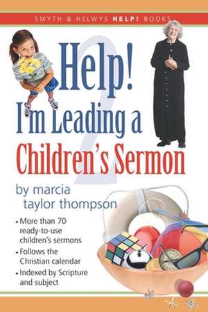 Help! I?m Leading a Children's Sermon: Lent to Pentecost de Marcia Taylor Thompson