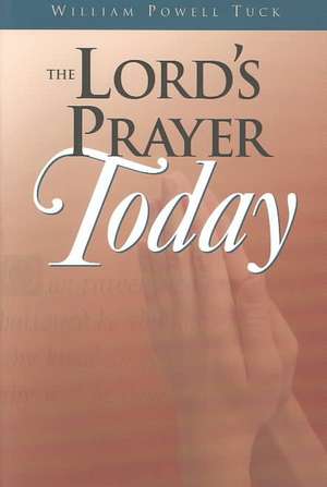 Lord's Prayer Today de William Powell Tuck